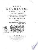 Degli archiatri pontificj Volume primo [-secondo]