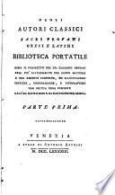 Degli autori classici sacri profani greci e latini biblioteca portatile ossia il prospetto del dr. Eduardo Arvood reso più interessante per nuovi articoli e per recenti scoperte, ed illustrazioni critiche, cronologiche, e tipografiche con mutua cura disposte dall'ab. Mauro Boni e da Bartolomeo Gamba. Parte prima [- seconda]