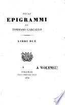 Degli epigrammi di Tommaso Gargallo. Libri due