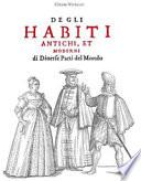 Degli habiti antichi, et moderni