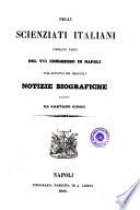 Degli scienziati italiani formanti parte del 7. congresso in Napoli nell'autunno del 1845 notizie biografiche raccolte da Gaetano Giucci