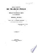 Degli scritti di Marco Polo e dell'uccello ruc da lui menzionato. Memoria seconda, etc. (Estratta dalla serie 2. tom. VII. delle Memorie dell'Accademia delle Scienze dell'Instituto di Bologna.).