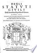 Degli statvti civile della serenissima Republica di Genova