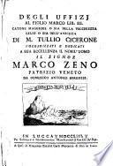 Degli uffizj al figlio Marco lib. 3. Catone maggiore o sia Della vecchiezza Lelio o sia dell'amicizia di M. Tullio Cicerone volgarizzati ..