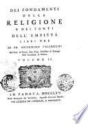 Dei fondamenti della religione e dei fonti dell'empieta libri tre di fr. Antonino Valsecchi ... Volume 1. [-3.]