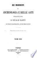 Dei monumenti di archeologia e belle arti trattato di Cesare Cantu con molte illustrazioni, ad uso delle scuole