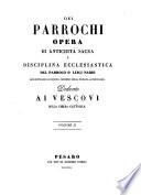 Dei parrochi opera di antichità sacra e disciplina ecclesiastica. 2