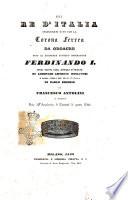 Dei re d'Italia, inaugurati o no con la corona ferrea, da Odoacre fino al regnante augusto imperatore Ferdinando 1. opera tratta dagli Annali d'Italia di Lodovico Antonio Muratori e dalla Storia del Regno d'Italia di Carlo Sigonio da Francesco Antolini