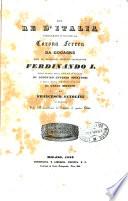 Dei re d'Italia, inaugurati o no con la corona ferrea, da Odoacre fino al regnante augusto imperatore Ferdinando 1. opera tratta dagli Annali d'Italia di Lodovico Antonio Muratori e dalla Storia del Regno d'Italia di Carlo Sigonio