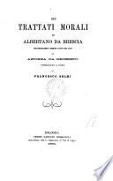 Dei trattati morali di Albertano, volgarizzamento inedito fatto nel 1268 da Andrea da Grosseto, pubbl. a cura di F. Selmi