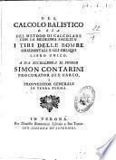Del calcolo balistico o sia del metodo di calcolare con la medesima facilita i tiri delle bombe orizzontali e gli obliqui libro unico ...[Gaetano Marzagaglia!