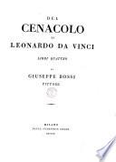 Del Cenacolo di Leonardo da Vinci libri quattro di Giuseppe Bossi pittore