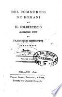 Del commercio de' romani ed Il colbertismo memorie due di Francesco Mengotti ... Volume primo (-secondo)