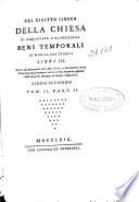 Del diritto libero della Chiesa di acquistare e di possedere beni temporali si mobili che stabili libri III ...