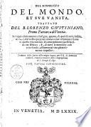 Del dispregio del mondo, et sue vanita, trattato del B. Lorenzo Giustiniano, ... Tradotto dalla latina nella uolgar lingua, per il R.D. Dominico Gabrieli, ... Con tauole copiosissime