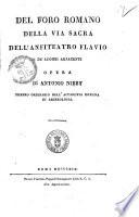 Del foro romano della via sacra dell'anfiteatro Flavio e de' luoghi adjacenti opera di Antonio Nibby ..