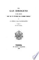 Del gas idrogeno e del modo con cui si ottiene dal carbon fossile e si applica alla illuminazione. Con tavola (di A ..... C .....).
