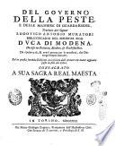 Del governo della peste e delle maniere di guardarsene, trattato del signor Lodovico Antonio Muratori ... Da conservarsi, & aversi pronto per le occasioni, che Dio tenga sempre lontane; ed in questa seconda edizione accresciuto dall'autore con nuove aggiunte poste alla fine del libro. ..
