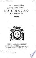 Del miracolo fatto in Vercelli da San Mauro ai 17. Marzo del 543