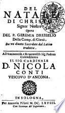 Del natale di Christo signor nostro opera del P. Geremia Dresselio della Comp. di Giesu, da vn diuoto sacerdote dal Latino tradotta