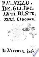 Del palagio de gl'incanti, & delle gran meraviglie de gli spiriti, & di tutta la natura loro. Diuiso in libri 45. & in 3. prospettiue. Spirituale, celeste, et elementare, di Strozzi Cicogna ... Quanto in quest'opera si tratti si legga nel sommario