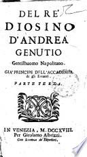 Del re' Diosino d'Andrea Genutio gentilhuomo napolitano. Già principe dell'Accademia de gli erranti [Parte prima]-terza