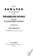 Del romanzo in generale e dei promessi sposi di Alessandro Manzoni. Discorsi due sesta edizione accresciuta d'altri scritt