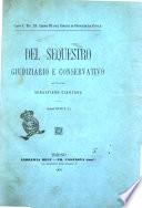 Del sequestro giudiziario e conservativo articoli 921-937 P. C. per Sebastiano Gianzana