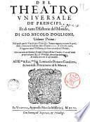 Del theatro vniuersale de' prencipi, et di tutte l'historie del mondo di Gio. Nicolo Doglioni, volume primo [-secondo]
