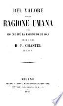 Del valore della ragione umana, ossia cio che puc la ragione de se sola