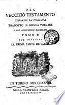 Del Vecchio Testamento secondo la volgata tradotto in lingua italiana e con annotazioni illustrato tomo 1. (-17.)