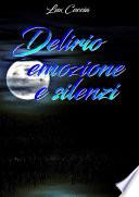 DELIRIO, EMOZIONE E SILENZI