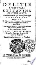 Delitie spirituali dell'anima contemplante, et innamorata del suo dilettissimo sposo Giesu Christo, del m.r.p.d. Marcello Tolosa napolitano ..