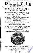 Delitie spirituali dell'anima contemplante, et innamorata del suo dilettissimo Sposo Giesu Christo ...