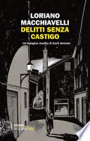 Delitti senza castigo. Un'indagine inedita di Sarti Antonio