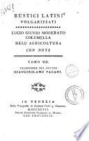 Dell'agricoltura con note. Tomo 1. [-10.]Lucio Giunio Moderato Columella. Traduzione del dottor Giangirolamo Pagani