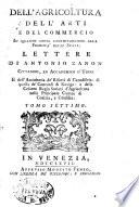 Dell'agricoltura, dell'arti, e del commercio in quanto unite, contribuiscono alla felicita degli stati. Lettere di Antonio Zanon cittadino, ed accademico d'Udine ... Tomo primo \-ottavo]