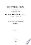 Dell'anatomia umana discorso del prof. Luigi Paganucci letto il dì 8 marzo 1874 nella inaugurazione degli studi superiori pratici e di perfezionamento in Firenze