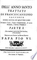 Dell'anno santo trattato di Francescantonio Zaccaria opera divisa in quattro libri storico l'uno, l'altro cerimoniale, il terzo morale, l'ultimo polemico. Parte 1. [-2.]