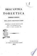 Dell'antica toreutica dissertazione dell'abate Sebastiano Ciampi professore di lettere greche e latine nell'I. e R. Università di Pisa socio di varie accademie &c