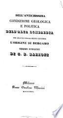 Dell'antichissima condizione geologica e politica dell'Alta Lombardia, per quanto specialmente riguarda l'origine di Bergamo