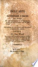 Dell'arte di governare i bachi da seta per trarre costantemente da una data quantita' di foglia di gelso la maggior copia di ottimi bozzoli e dell'influenza sua sull'aumento annuo di ricchezza si' domestica che nazionale. Opera del conte Dandolo ..