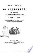 Dell'arte di ragionare del professore abate Tommaso Troisi napolitano