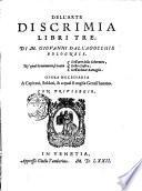 Dell'arte di scrimia libri tre, di m. Giouanni Dall'Agocchie bolognese. Ne' quali breuemente si tratta dell'arte dello schermire, della giostra, dell'ordinar battaglie. Opera necessaria a capitani, soldati, & a quali si uoglia gentil'huomo