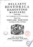 Dell'arte historica d'Agostino Mascardi trattati cinque. Coi sommarii di tutta l'opera estratti dal sig. Girolamo Marcucci e coi priuilegi di S. Santità, e d'altri principi
