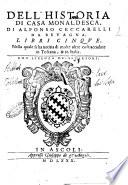 Dell'historia di Casa Monaldesca, di Alfonso Ceccarelli da Beuagna. Libri cinque. Nella quale si ha notitia di molte altre cose accadute in Toscana, & in Italia
