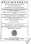 Dell'historia ecclesiastica di Piacenza di Pietro Maria Campi canonico piacentino; nella quale si spiegano le attioni de' santi, de' beati, e de' vescoui della città di Piacenza, e l'antichissima immunità, e giurisditione d