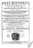 Dell'historia ecclesiastica di Piacenza di Pietro Maria Campi canonico piacentino; nella quale si spiegano le attioni de' santi, de' beati, e de' vescoui della città di Piacenza, e l'antichissima immunità, e giurisdizione di quella chiesa, ... et insieme le varie donationi, e gratie riportate da' sommi pontefici, imperadori, re e principi; e si fa anche mentione di molte famiglie, huomini illustri, e maggiori successi d'Italia; con l'origine de' nomi de' villaggi, terre, e castella del piacentino, e nel fine l'historia antichissima, nè mai più vscita in luce della fondatione della città stessa di Tito Omusio piacentino ... Parte prima [-terza]