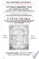 Dell'historia generale di S. Domenico, et dell'ordine suo de' Predicatori, composta per il molto reuer. padre M.F. Ferdinando del Castiglio in lingua castigliana; e poi tradotta nella nostra italiana lingua dal reuerendo padre F. Timoteo Bottoni. Parte prima [- seconda]