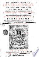 Dell'historia generale di S. Domenico, et dell'ordine suo de' Predicatori, composta per il molto reuer. padre M.F. Ferdinando del Castiglio in lingua castigliana; e poi tradotta nella nostra italiana lingua dal reuerendo padre F. Timoteo Bottoni. Parte prima [- seconda]